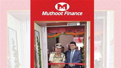 Muthoot Finance Broadened Its 6400+ Branch Network By Inaugurating Its ...