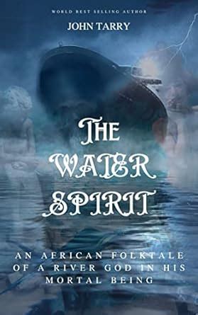 THE WATER SPIRIT : An African Fiction of gods, How They could Transform ...