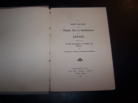 A Brief History of the Glyptic Art and Architecture of Japan together with a Brief Description ...
