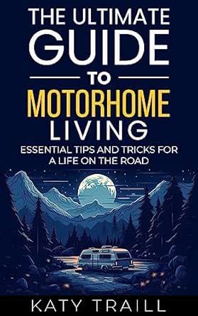 The Ultimate Guide to Motorhome Living: Essential Tips and Tricks for a ...