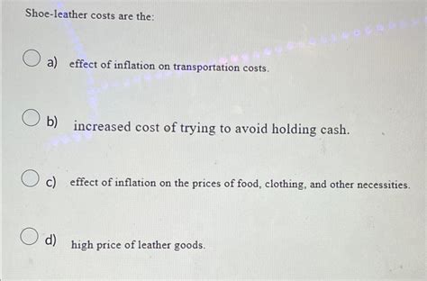 Solved Shoe-leather costs are the:a) ﻿effect of inflation on | Chegg.com