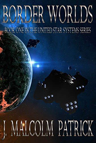 Border Worlds (United Star Systems Book 1) eBook : Patrick, J. Malcolm ...