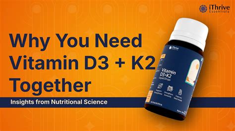 Why You Need Vitamin D3 + K2 Together: Insights from Nutritional Scien | iThrive Essentials