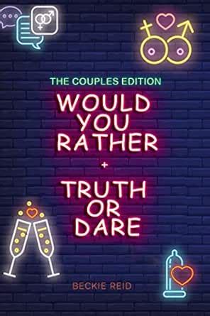 Would You Rather + Truth Or Dare - Couples Edition eBook : Reid, Beckie ...