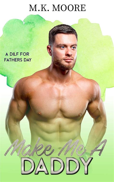 Make Me A Daddy (A DILF For Father's Day Book 3) eBook : Moore, M.K ...