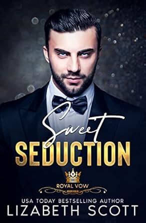 Sweet Seduction (A Royal Vow Novel Book 3) eBook : Scott, Lizabeth ...