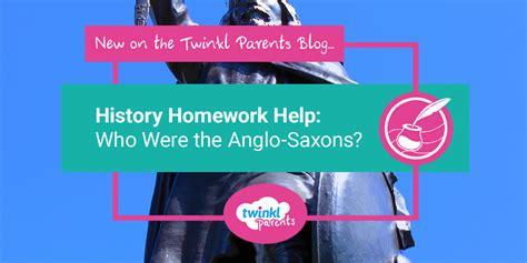History Homework Help: Who Were the Anglo-Saxons? - Twinkl