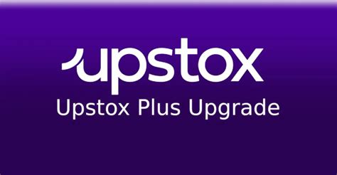 Upstox Plus Upgrade Benefits: The new boss of trading with cool ...