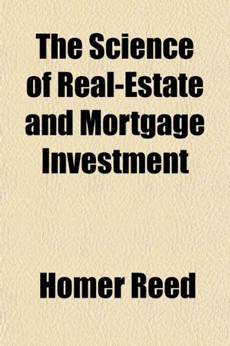 The Science of Real-Estate and Mortgage Investment : Homer Reed: Amazon ...