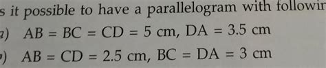 AB=BC=CD=5cm,DA=3.5cm it is possible to have parallelogram with this ...