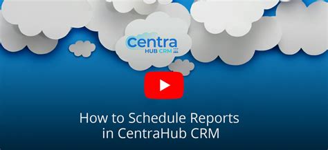Report Scheduling | Help Guide | Knowledge Base | CentraHub CRM