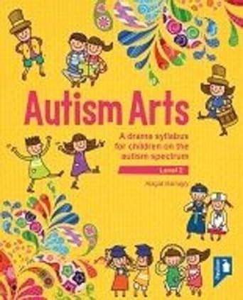 Buy Autism Arts: Level 2: A Drama Syllabus for Children on the Autism ...