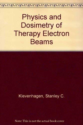 Buy Physics and Dosimetry of Therapy Electron Beams Book Online at Low ...