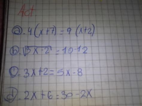 me ayudana) 4 (x+7) = 9 (x+2b) √3x-2 = 10-12c) 3x+2 = 5x -8 d) 2x+6 ...