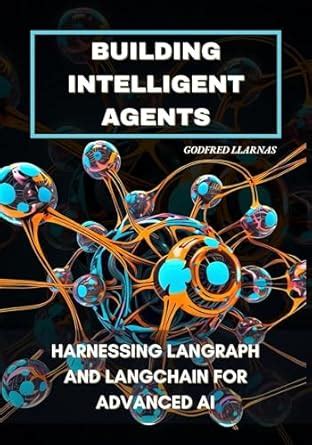 Building Intelligent Agents: Harnessing Langraph and LangChain for ...