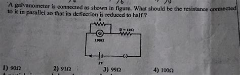 A galvanometer is connected as shown in figure. What should be the ...