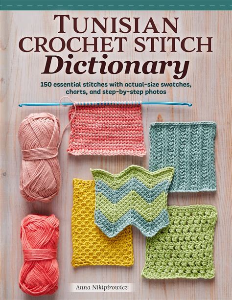 Tunisian Crochet Stitch Dictionary: 150 Essential Stitches With Actual ...