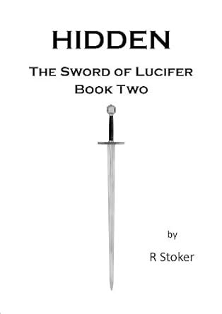 Hidden (The Sword of Lucifer Book 2) eBook : Stoker, R: Amazon.in ...
