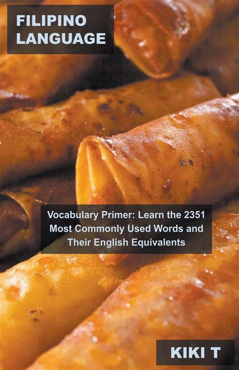 Buy Filipino Language Vocabulary Primer: Learn the 2351 Most Commonly ...