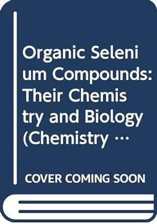 Buy Organic Selenium Compounds: Their Chemistry and Biology (Chemistry ...