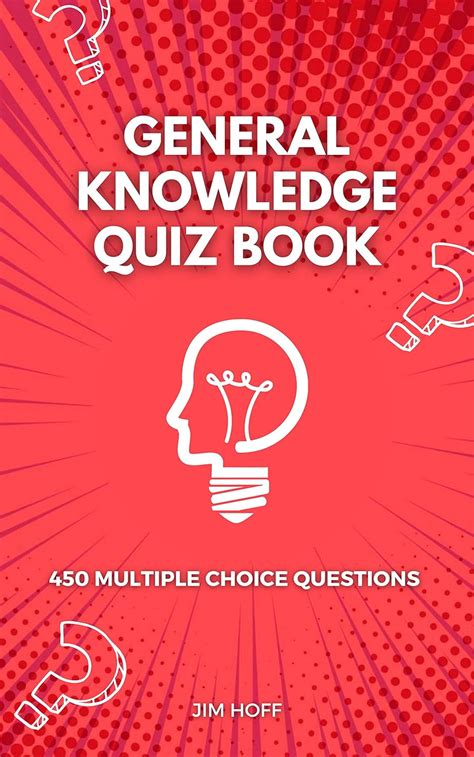 General Knowledge Quiz Book: 450 multiple choice questions (The ...