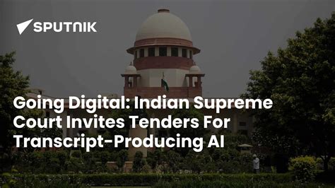 Going Digital: Supreme Court Invites Tenders For AI Proceeding ...