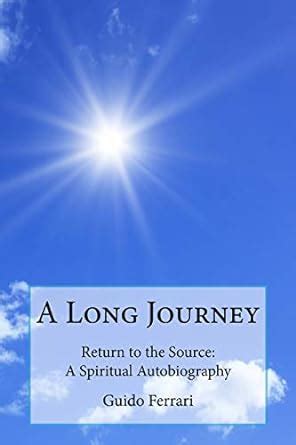 A Long Journey: Return to the Source: A Spiritual Autobiography eBook ...