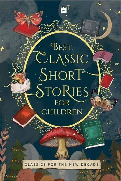 BEST CLASSIC SHORT STORIES FOR CHILDREN – Odyssey Online Store