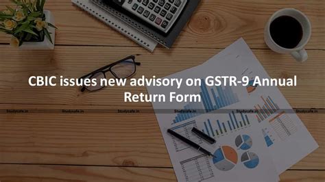 CBIC issues new advisory on GSTR-9 Annual Return Form