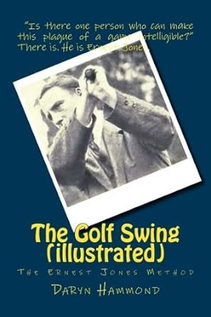 The Golf Swing (illustrated): The Ernest Jones Method : Amazon.in: Books