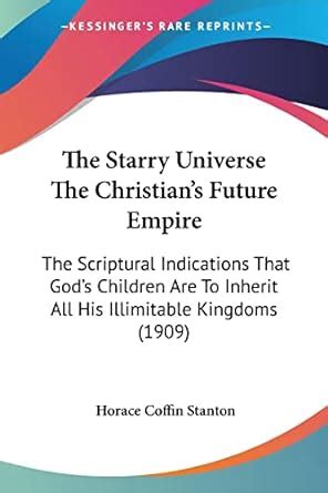 Buy The Starry Universe The Christian's Future Empire: The Scriptural ...