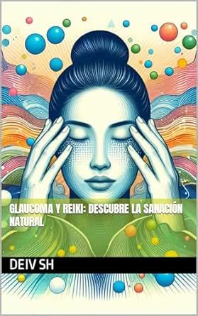 Glaucoma y Reiki: Descubre la Sanación Natural (Spanish Edition) eBook ...