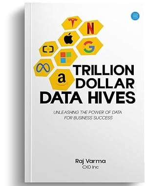 Trillion Dollar Data Hives: Unleashing the Power of Data for Business ...