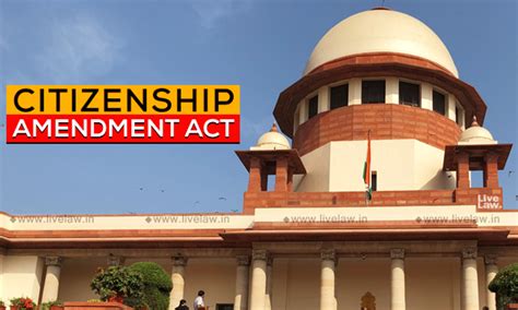 Challenge Against The Citizenship (Amendment) Act : Beyond The Basic ...