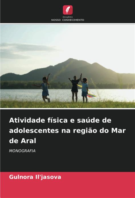 Buy Atividade fsica e sade de adolescentes na regio do Mar de Aral Book ...