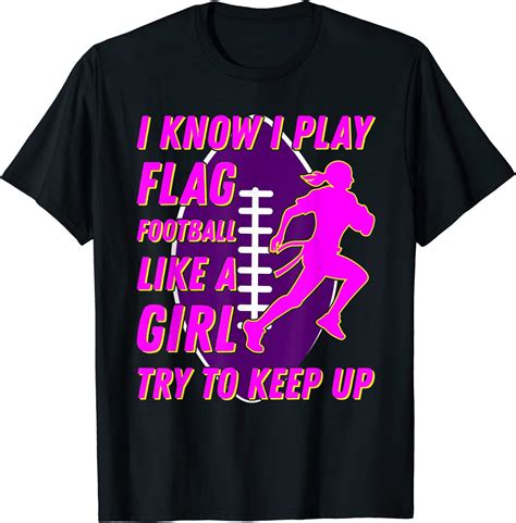 I know I play Flag Football like a Girl try to keep up Women T-Shirt ...