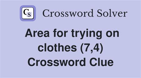Area for trying on clothes (7,4) - Crossword Clue Answers - Crossword ...