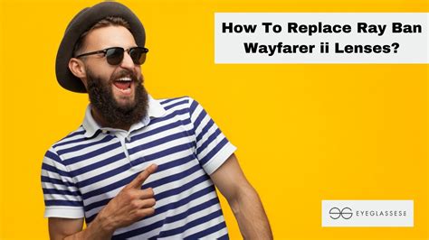 How To Replace Ray Ban Wayfarer ii Lenses? | Eyeglasses123.com