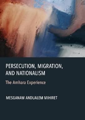 Buy Persecution, Migration, and Nationalism: The Amhara Experience Book ...