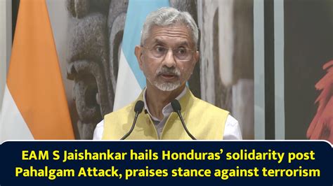 EAM S Jaishankar hails Honduras’ solidarity post Pahalgam Attack ...
