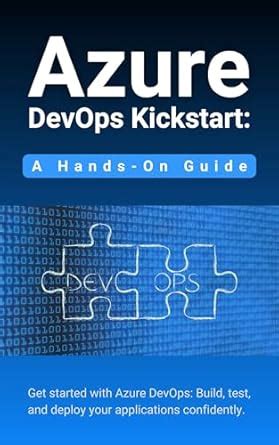 Azure DevOps Kickstart: A Hands-On Guide: Get started with Azure DevOps ...