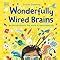Buy Wonderfully Wired Brains: An Introduction to the World of ...