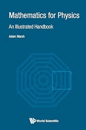 Mathematics For Physics: An Illustrated Handbook (Computational ...