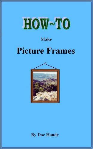 How to Make Picture Frames (Doc Handy's Furniture Building & Finishing ...
