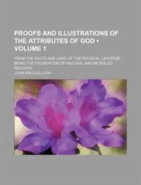 Proofs and Illustrations of the Attributes of God (Volume 1); From the ...