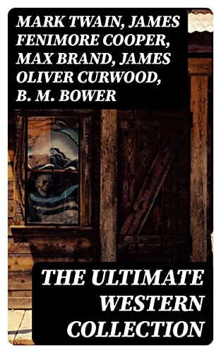 The Ultimate Western Collection: 175+ Novels & Short Stories eBook ...