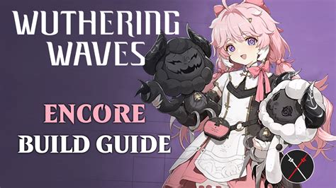 Wuthering Waves Encore Build Guide - Fextralife