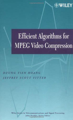 Efficient Algorithms for MPEG Video Compression (Wiley Series in ...