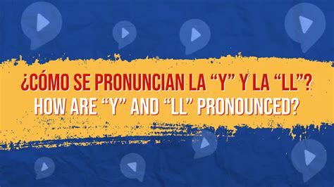 Master the LL and Y in Spanish: Pronunciation Guide