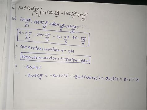 tan""((5pi)/(32))+ 2 tan""((5pi)/(16))+4 tan""((5pi)/8)-cot""((5pi)/(32 ...